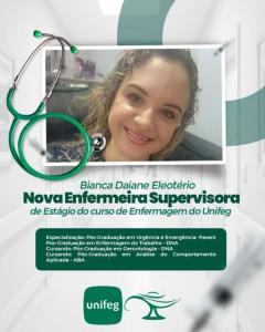 Unifeg anuncia a chegada da Prof Bianca Daiane Eleotrio como nova Enfermeira Supervisora de Estgio do curso de Enfermagem