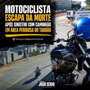 Motociclista escapa da morte ap�s sinistro com caminh�o em �rea perigosa do Tabo�o 
