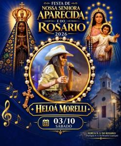 � HOJE: Festa de Nossa Senhora Aparecida e do Ros�rio ter� apresenta��o de Helo� Morelli em Guaxup�